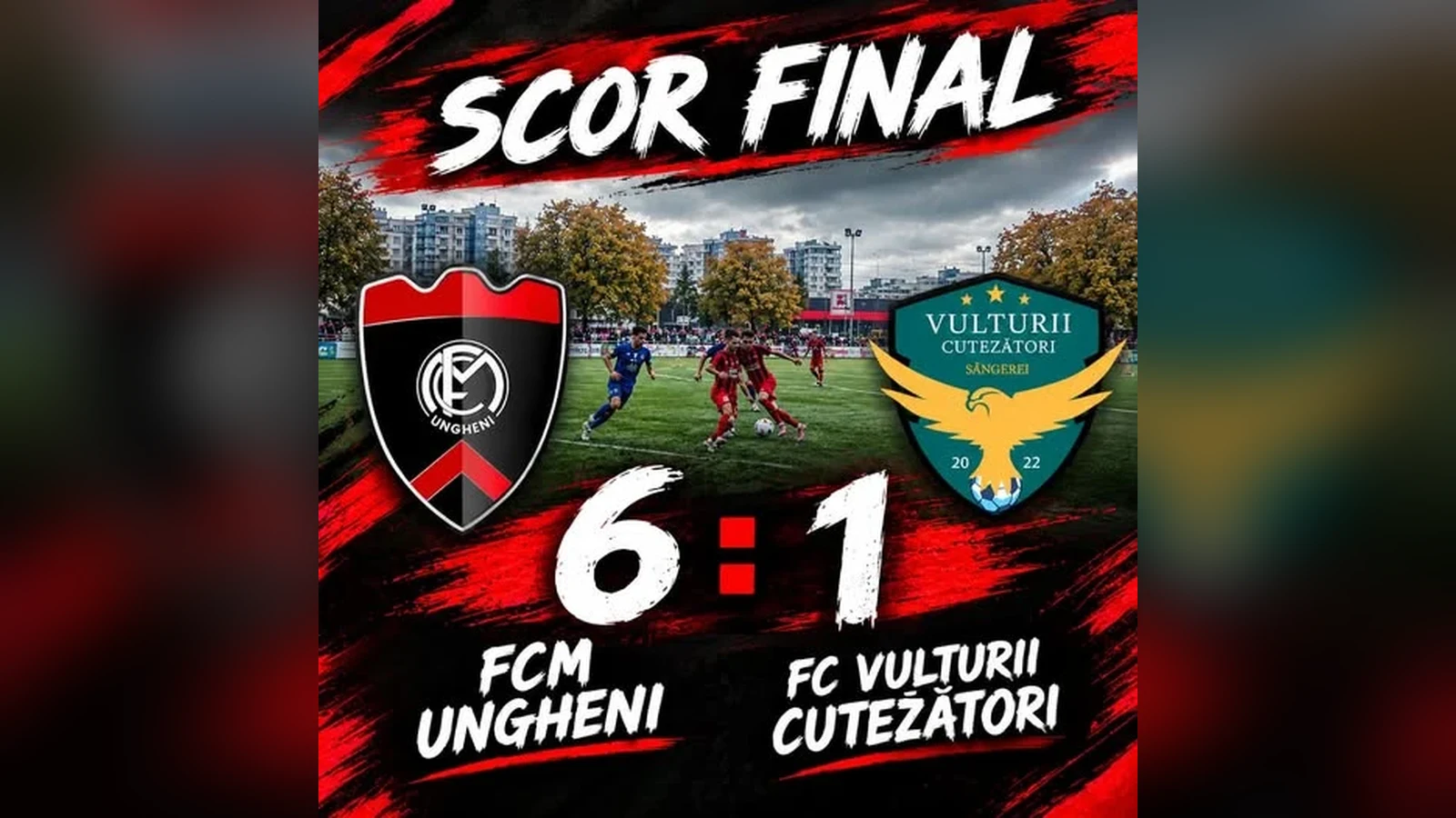 Grafic de scor publicat de FCM Ungheni: textul «Scor final», siglele celor două echipe, rezultatul 6:1 și numele FCM Ungheni și FC Vulturii Cutezători, pe fundal roșu-negru, cu o fază de joc pe stadion.